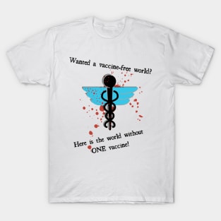 Wanted a vaccine-free world? T-Shirt